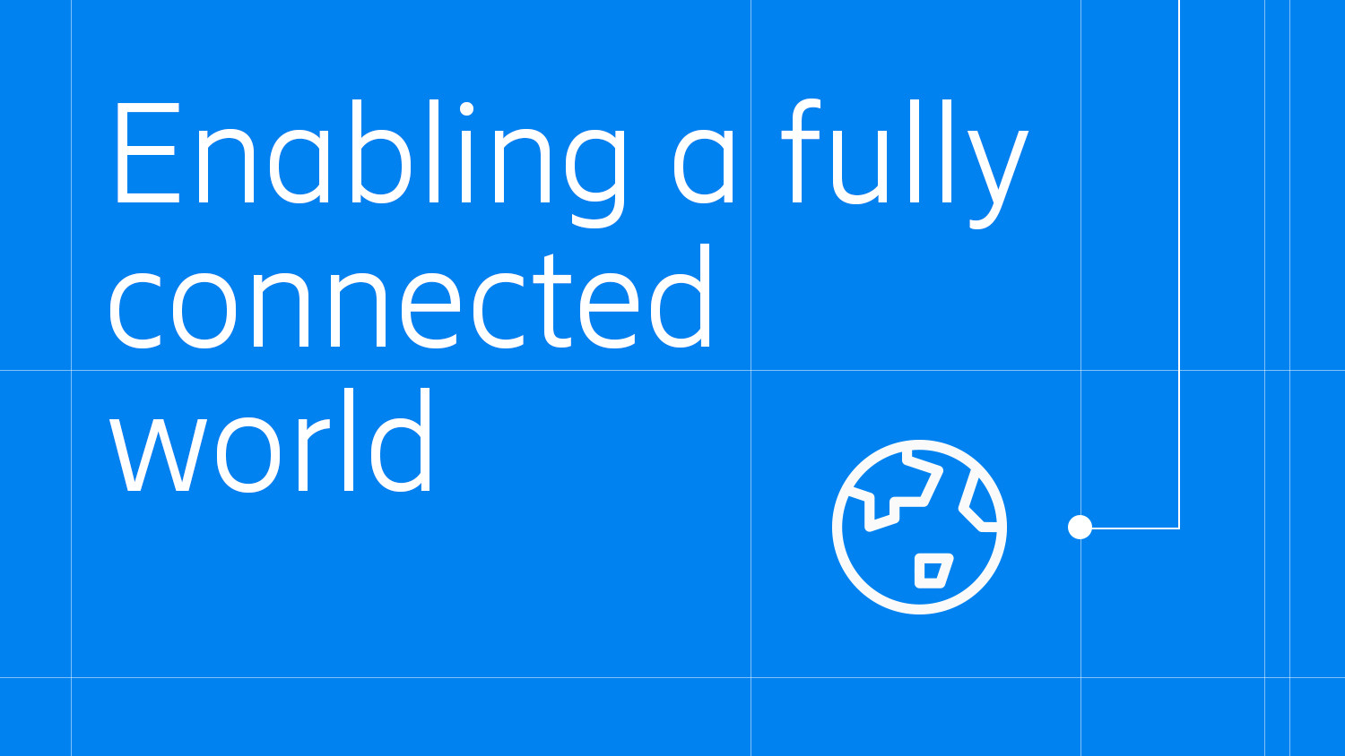 Enabling a fully connected world
