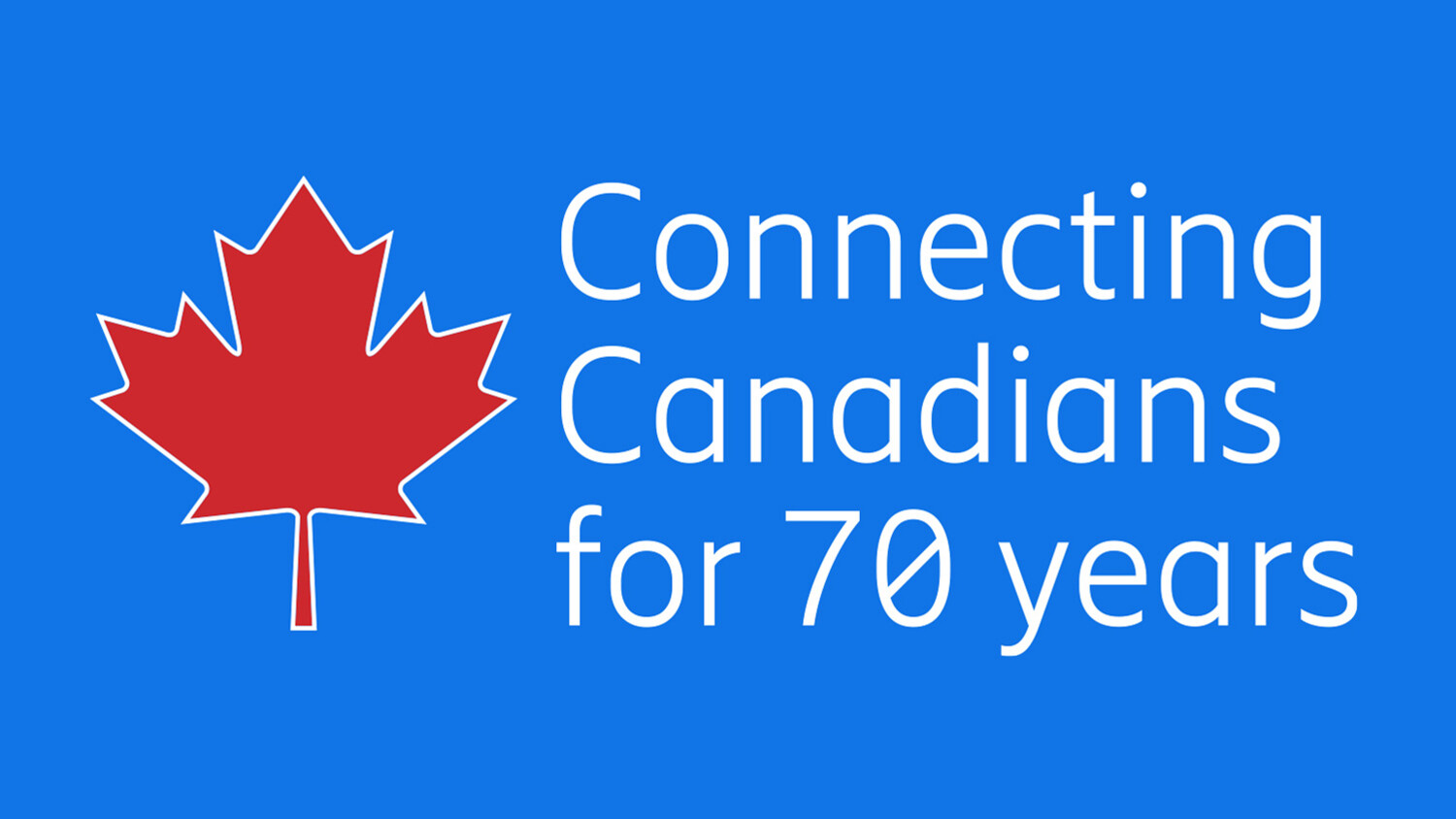 Connecting Canadians for 70 years
