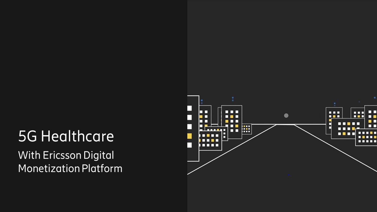 5G Healthcare with Ericsson Monetization Platform.
